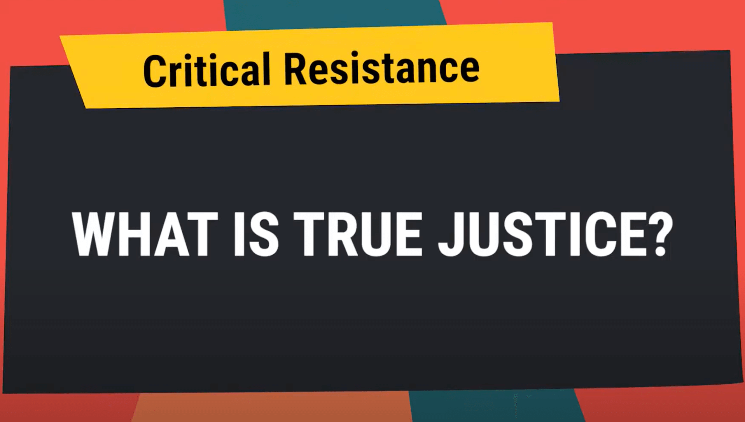 Critical Resistance video cover art for, What is true justice